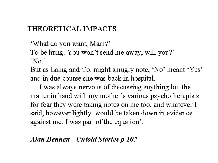 THEORETICAL IMPACTS ‘What do you want, Mam? ’ To be hung. You won’t send