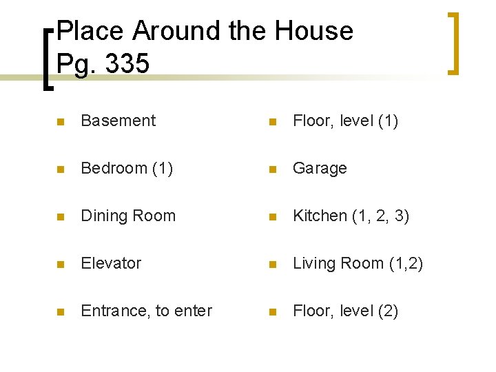 Place Around the House Pg. 335 n Basement n Floor, level (1) n Bedroom