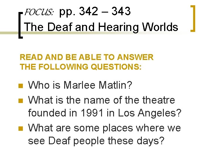 FOCUS: pp. 342 – 343 The Deaf and Hearing Worlds READ AND BE ABLE