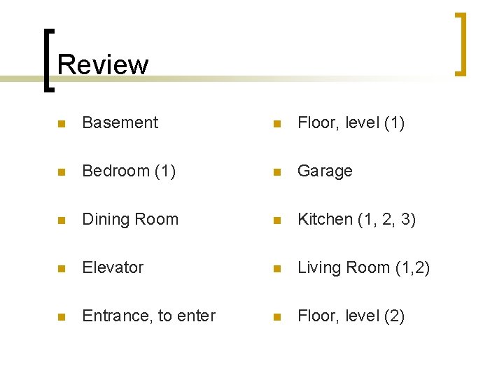 Review n Basement n Floor, level (1) n Bedroom (1) n Garage n Dining