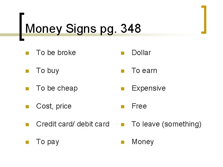 Money Signs pg. 348 n To be broke n Dollar n To buy n
