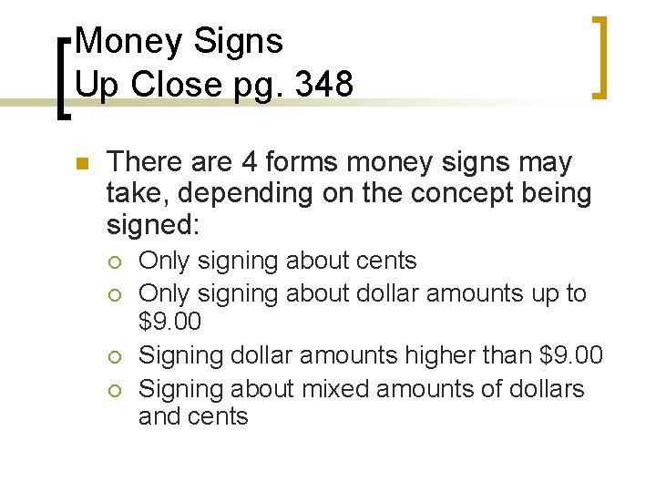 Money Signs Up Close pg. 348 n There are 4 forms money signs may