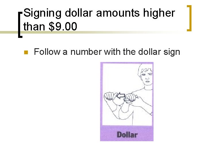 Signing dollar amounts higher than $9. 00 n Follow a number with the dollar