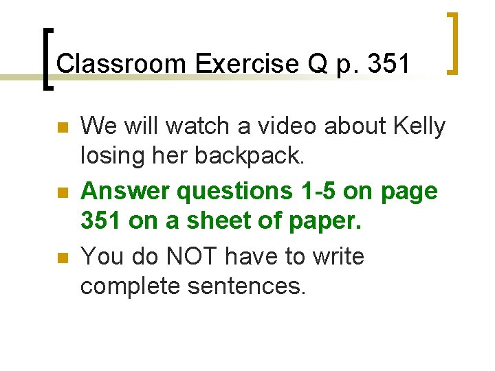 Classroom Exercise Q p. 351 n n n We will watch a video about