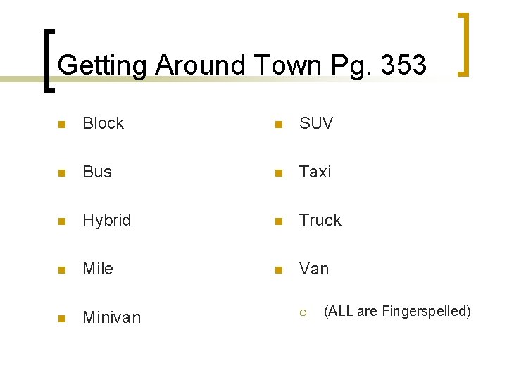 Getting Around Town Pg. 353 n Block n SUV n Bus n Taxi n