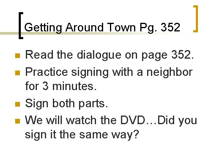 Getting Around Town Pg. 352 n n Read the dialogue on page 352. Practice