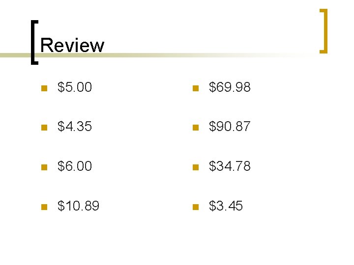 Review n $5. 00 n $69. 98 n $4. 35 n $90. 87 n