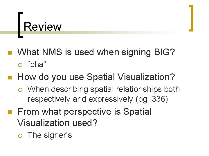 Review n What NMS is used when signing BIG? ¡ n How do you