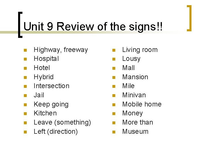 Unit 9 Review of the signs!! n n n n n Highway, freeway Hospital