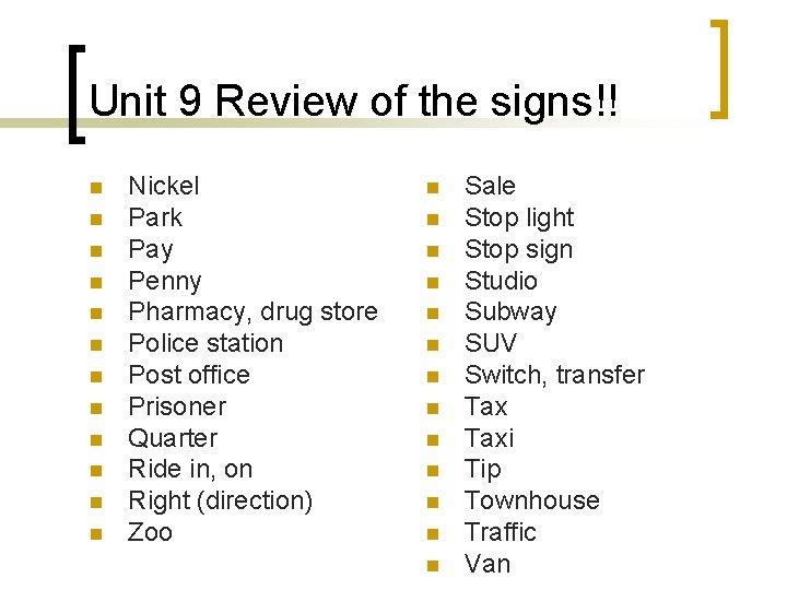 Unit 9 Review of the signs!! n n n Nickel Park Pay Penny Pharmacy,