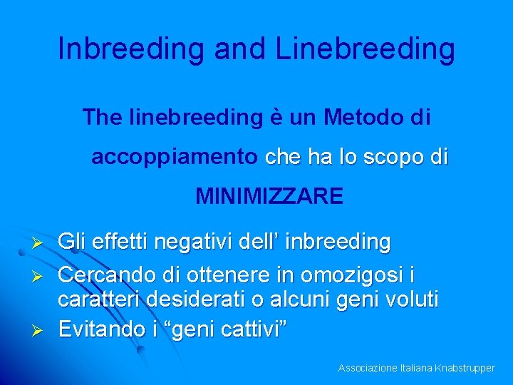 Inbreeding and Linebreeding The linebreeding è un Metodo di accoppiamento che ha lo scopo