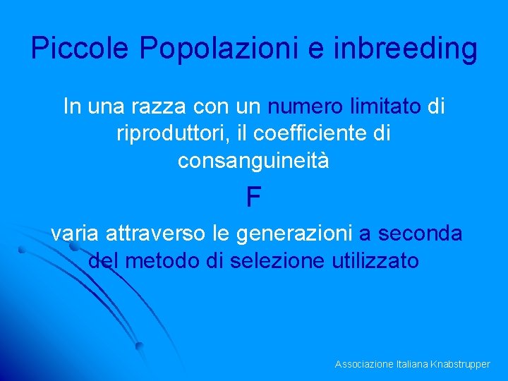 Piccole Popolazioni e inbreeding In una razza con un numero limitato di riproduttori, il