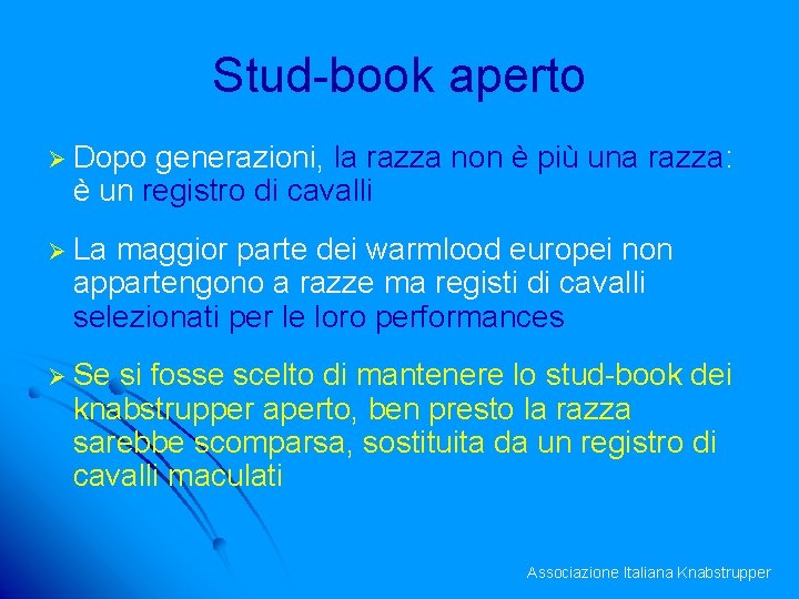 Stud-book aperto Ø Dopo generazioni, la razza non è più una razza: è un