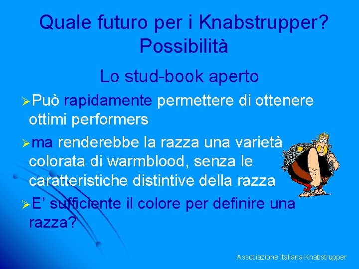 Quale futuro per i Knabstrupper? Possibilità Lo stud-book aperto ØPuò rapidamente permettere di ottenere