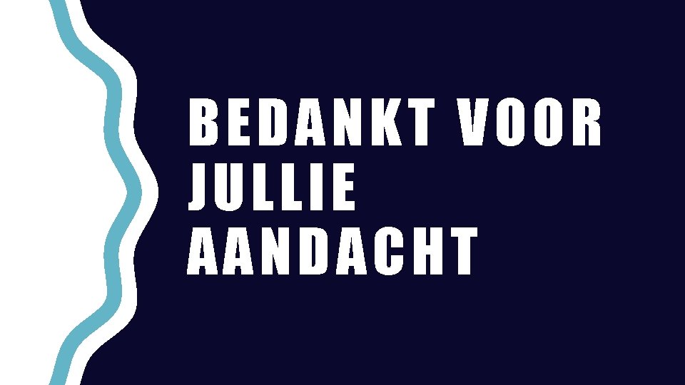 BEDANKT VOOR JULLIE AANDACHT 