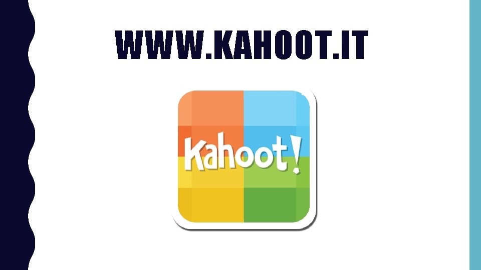 WWW. KAHOOT. IT WWW. KAHOOT. IT