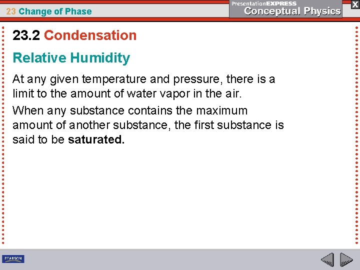 23 Change of Phase 23. 2 Condensation Relative Humidity At any given temperature and