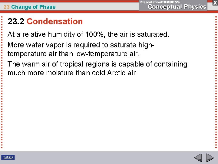 23 Change of Phase 23. 2 Condensation At a relative humidity of 100%, the