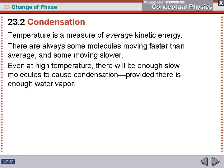23 Change of Phase 23. 2 Condensation Temperature is a measure of average kinetic