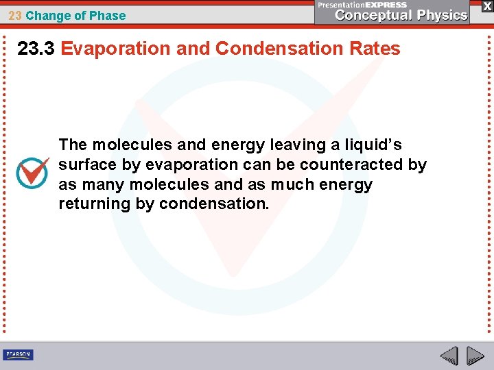 23 Change of Phase 23. 3 Evaporation and Condensation Rates The molecules and energy 23 Change of Phase 23. 3 Evaporation and Condensation Rates The molecules and energy