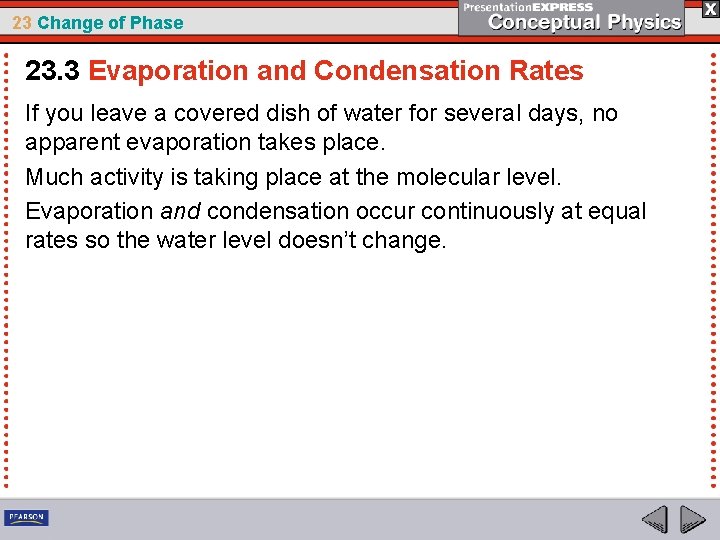 23 Change of Phase 23. 3 Evaporation and Condensation Rates If you leave a