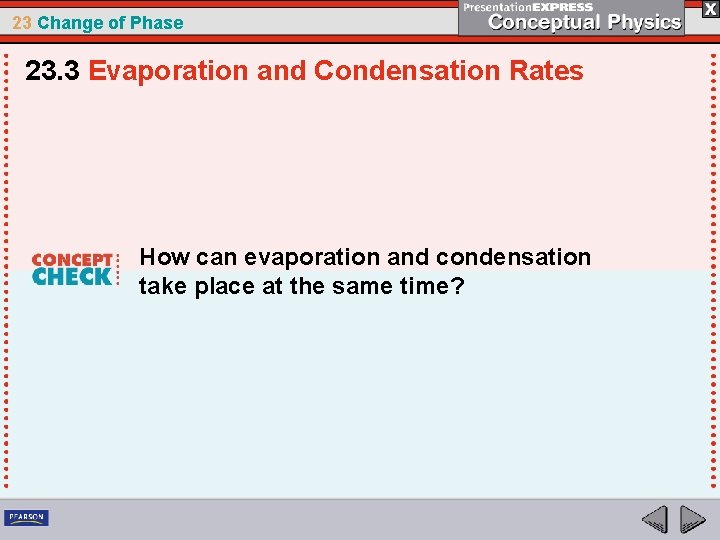 23 Change of Phase 23. 3 Evaporation and Condensation Rates How can evaporation and