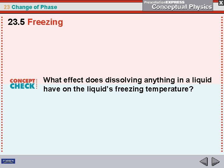 23 Change of Phase 23. 5 Freezing What effect does dissolving anything in a 23 Change of Phase 23. 5 Freezing What effect does dissolving anything in a