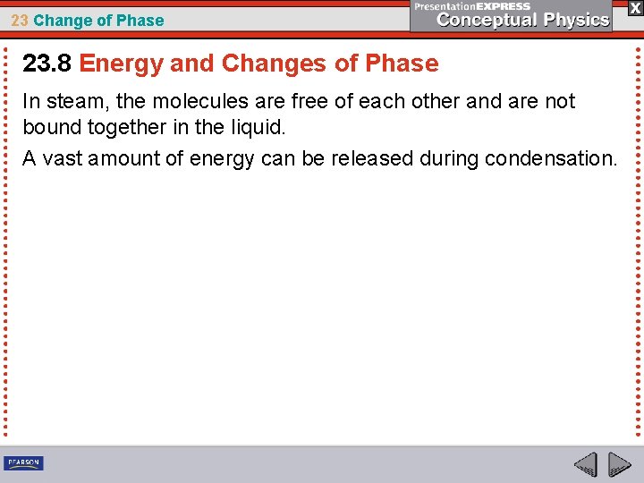 23 Change of Phase 23. 8 Energy and Changes of Phase In steam, the