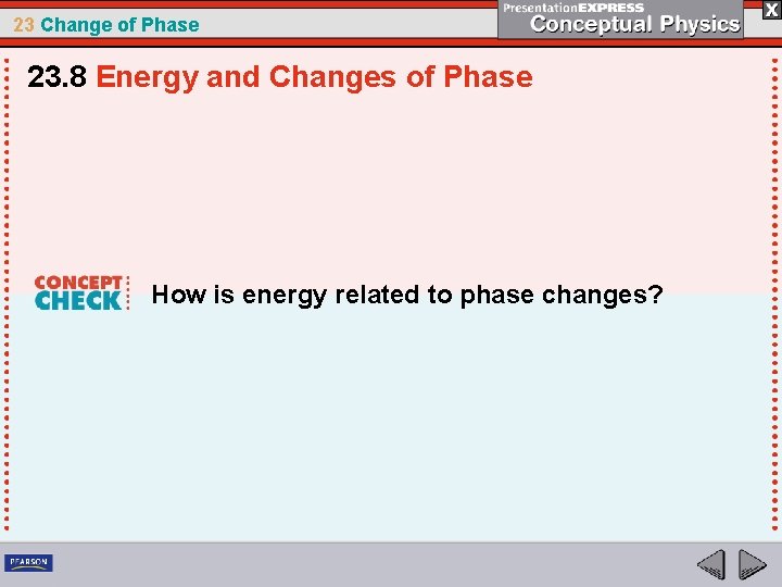 23 Change of Phase 23. 8 Energy and Changes of Phase How is energy