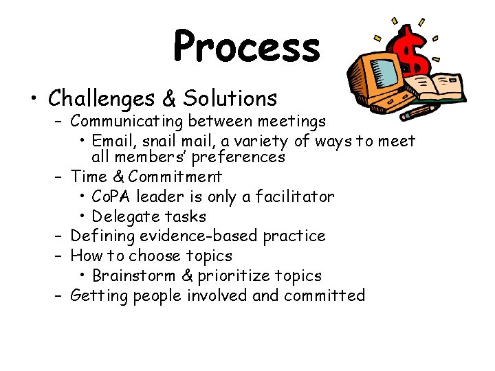 Process • Challenges & Solutions – Communicating between meetings • Email, snail mail, a