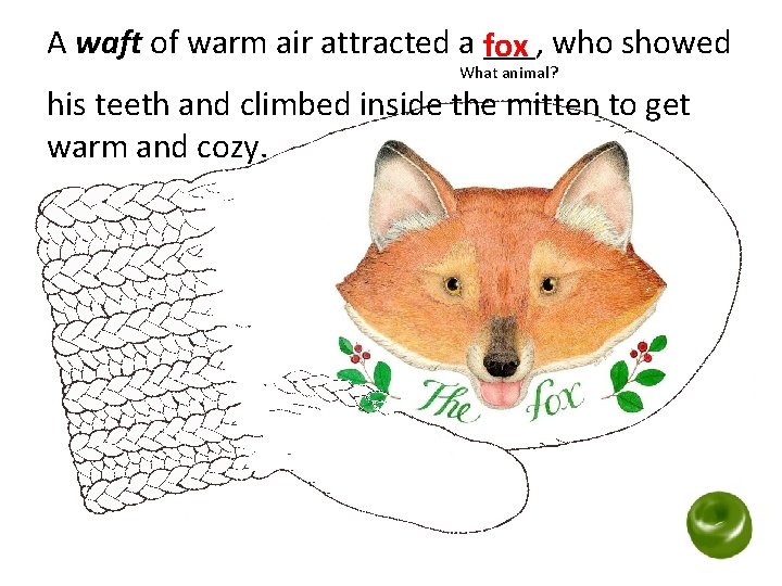 A waft of warm air attracted a ___, fox who showed What animal? his
