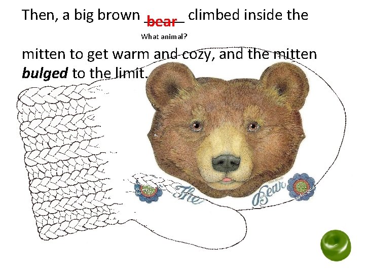 Then, a big brown _____ bear climbed inside the What animal? mitten to get