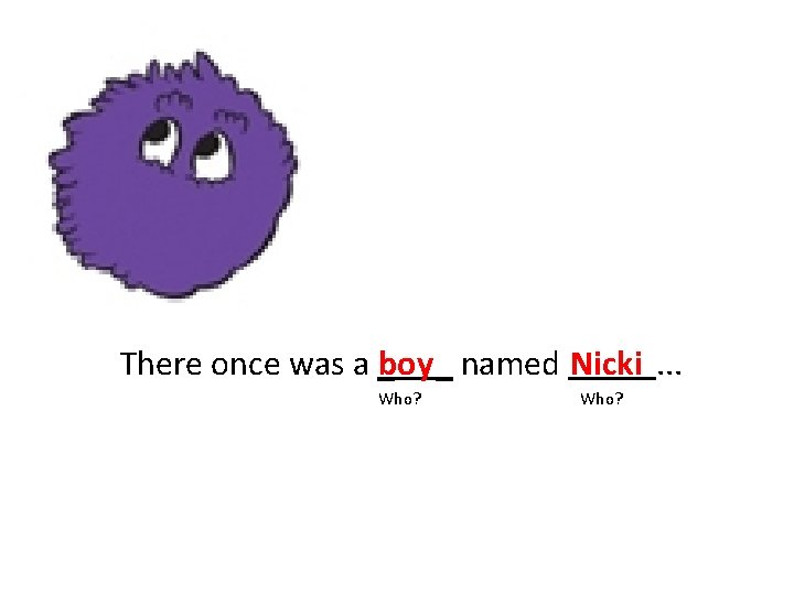 There once was a _boy _ named Nicki. . . Who? 