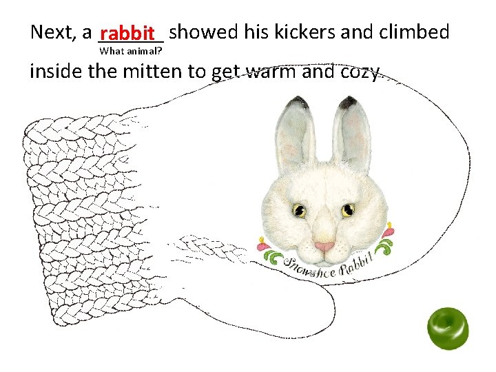 Next, a ______ rabbit showed his kickers and climbed What animal? inside the mitten