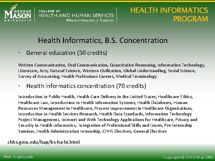 HEALTH INFORMATICS PROGRAM Health Informatics, B. S. Concentration General education (50 credits) Written Communication,