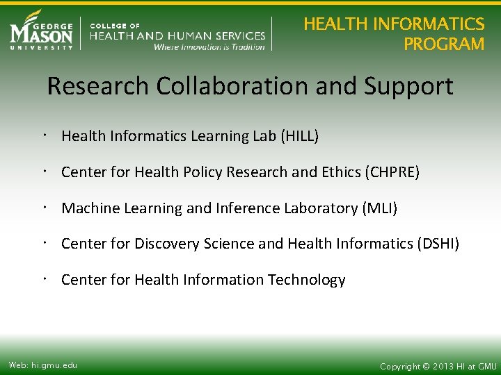 HEALTH INFORMATICS PROGRAM Research Collaboration and Support Health Informatics Learning Lab (HILL) Center for