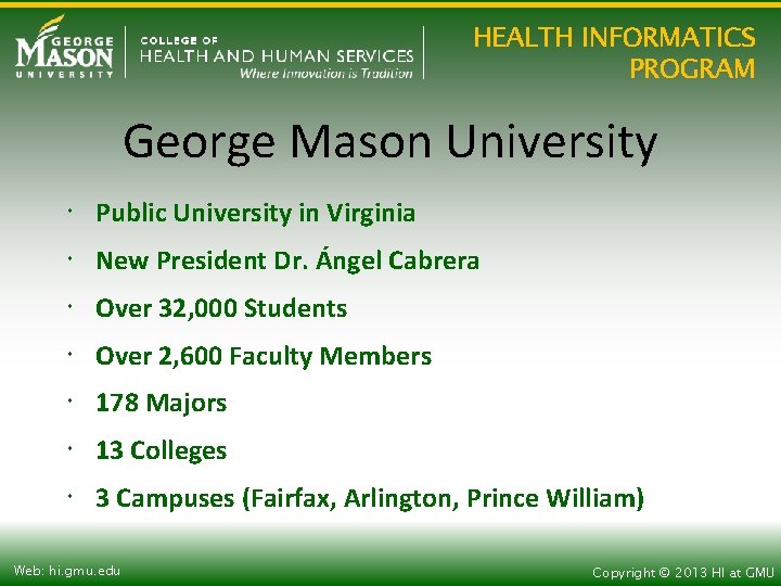 HEALTH INFORMATICS PROGRAM George Mason University Public University in Virginia New President Dr. Ángel