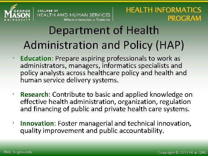 HEALTH INFORMATICS PROGRAM Department of Health Administration and Policy (HAP) Education: Prepare aspiring professionals
