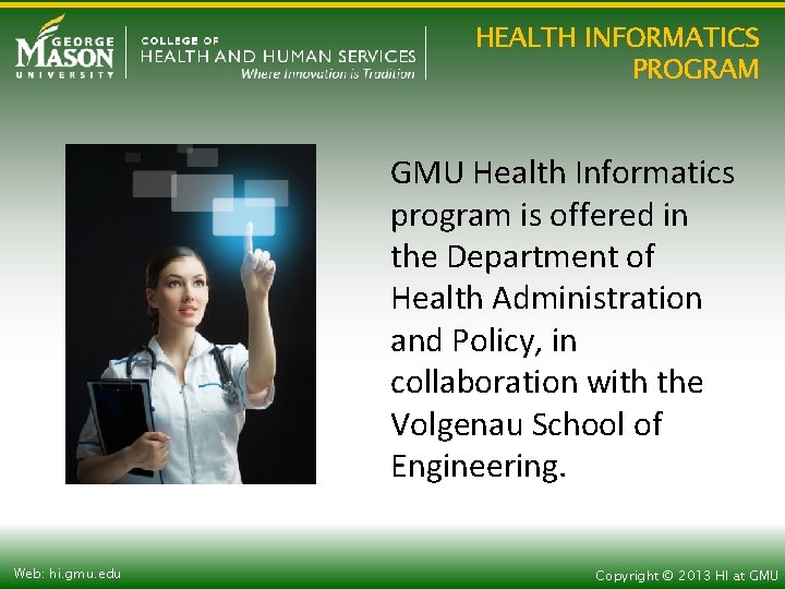 HEALTH INFORMATICS PROGRAM GMU Health Informatics program is offered in the Department of Health