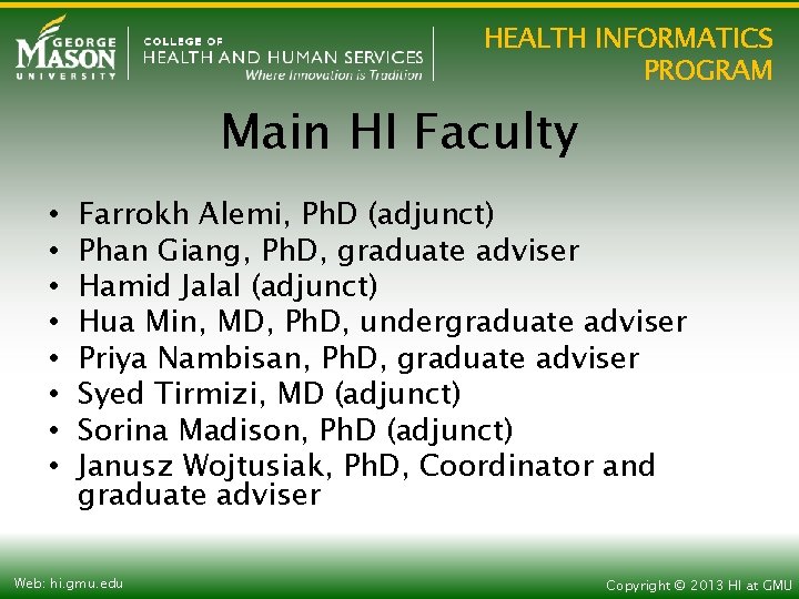 HEALTH INFORMATICS PROGRAM Main HI Faculty • • Farrokh Alemi, Ph. D (adjunct) Phan