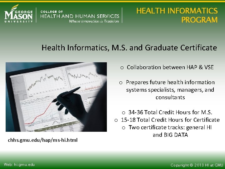 HEALTH INFORMATICS PROGRAM Health Informatics, M. S. and Graduate Certificate o Collaboration between HAP