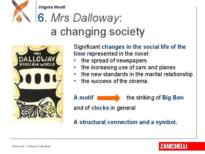 Jonathan Swift Virginia Woolf 6. Mrs Dalloway: a changing society Significant changes in the