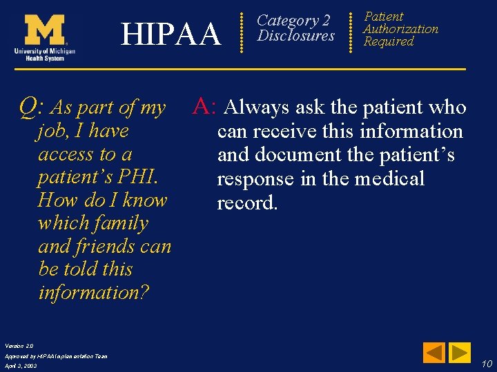 Category 2 Disclosures HIPAA Q: As part of my job, I have access to