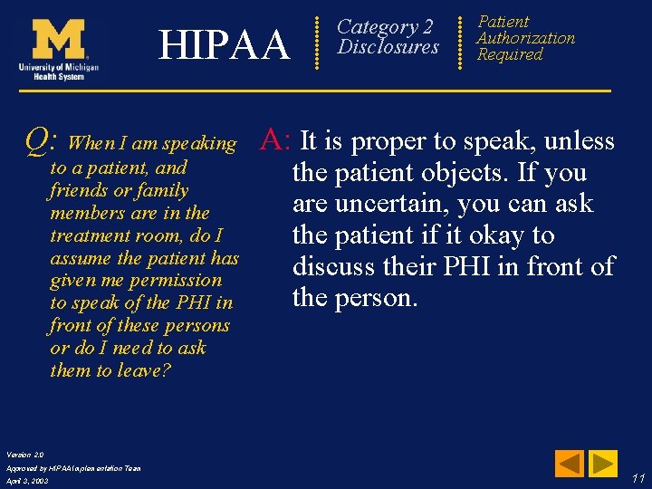 Category 2 Disclosures HIPAA Patient Frequently Authorization Asked Required Questions Q: When I am