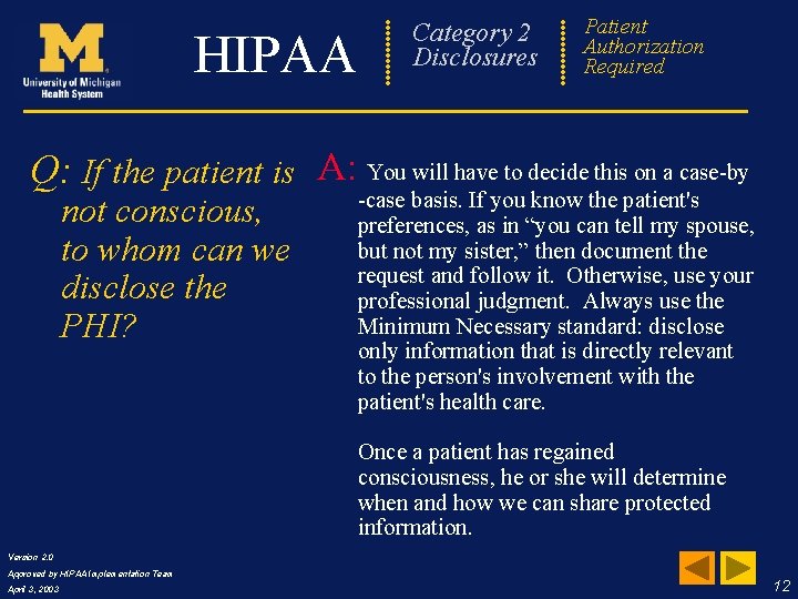 Category 2 Disclosures HIPAA Patient Frequently Authorization Asked Required Questions Q: If the patient
