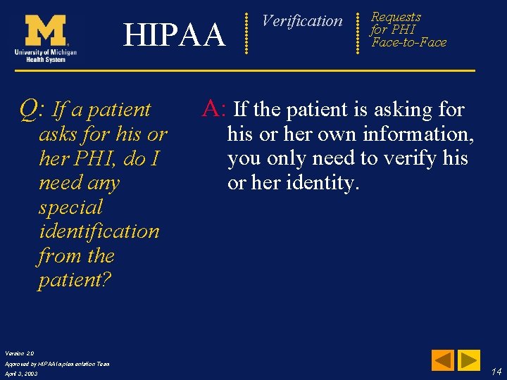 Verification HIPAA Q: If a patient asks for his or her PHI, do I