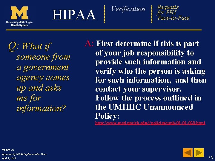 Verification HIPAA Q: What if someone from a government agency comes up and asks