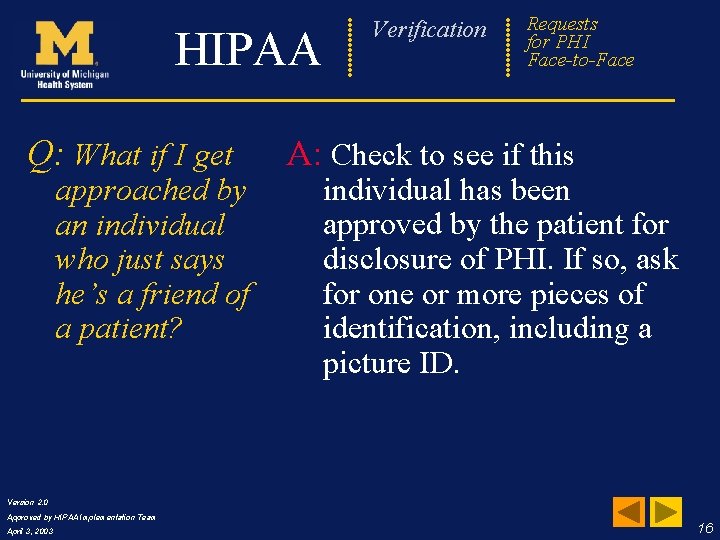 Verification HIPAA Q: What if I get approached by an individual who just says