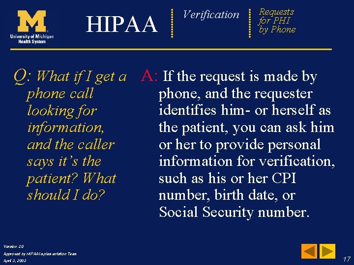 Verification HIPAA Requests Frequently for PHI by. Asked Phone Questions Q: What if I