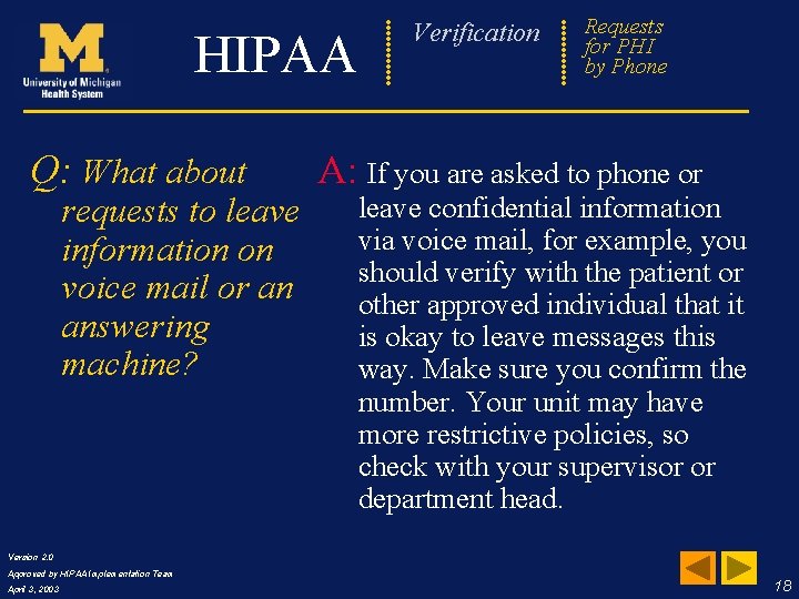 Verification HIPAA Q: What about requests to leave information on voice mail or an